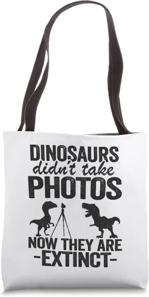 Dinosaurs Didn't Take Photos Now They Are Extinct Camera Tote Bag