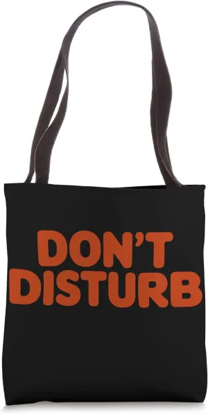 Don’t Disturb Quote Tote Bag