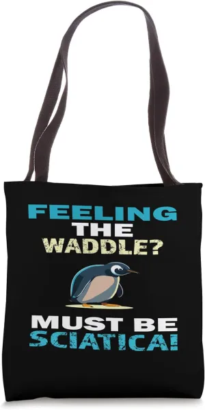 Funny Feeling The Waddle Must Be Sciatica Nerve Pain Gifts Tote Bag