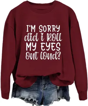 Funny Sarcastic Sweatshirt Women Did I Roll My Eyes out Loud Humor Shirt Fall Crewneck Sweater Trendy Pullover Tops