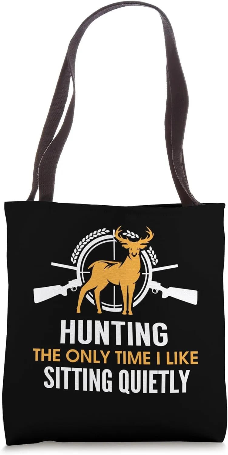 Hunting, The Only Time I Like Sitting Quietly Tote Bag