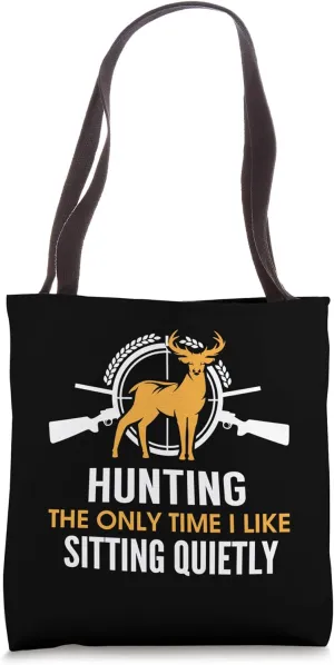 Hunting, The Only Time I Like Sitting Quietly Tote Bag