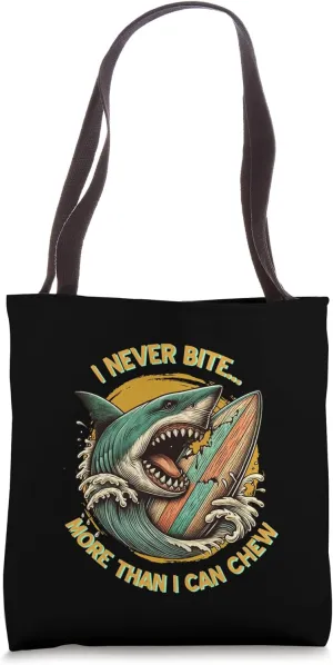 I never bite, more than I can chew, shark, surfboard Tote Bag