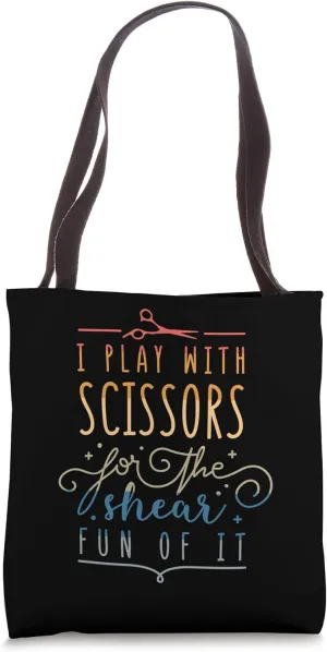 I Play With Scissors for the Shear Fun of it - Humor Hair Tote Bag