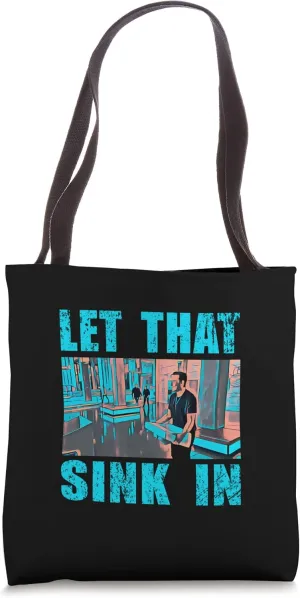 LET THAT SINK IN FUNNY Tote Bag