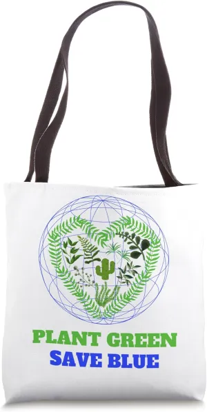 Plant Green Save Blue Activists Environmentalists Tote Bag