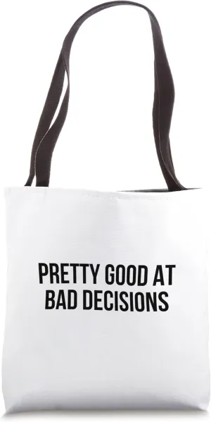 Pretty Good At Bad Decisions Tote Bag