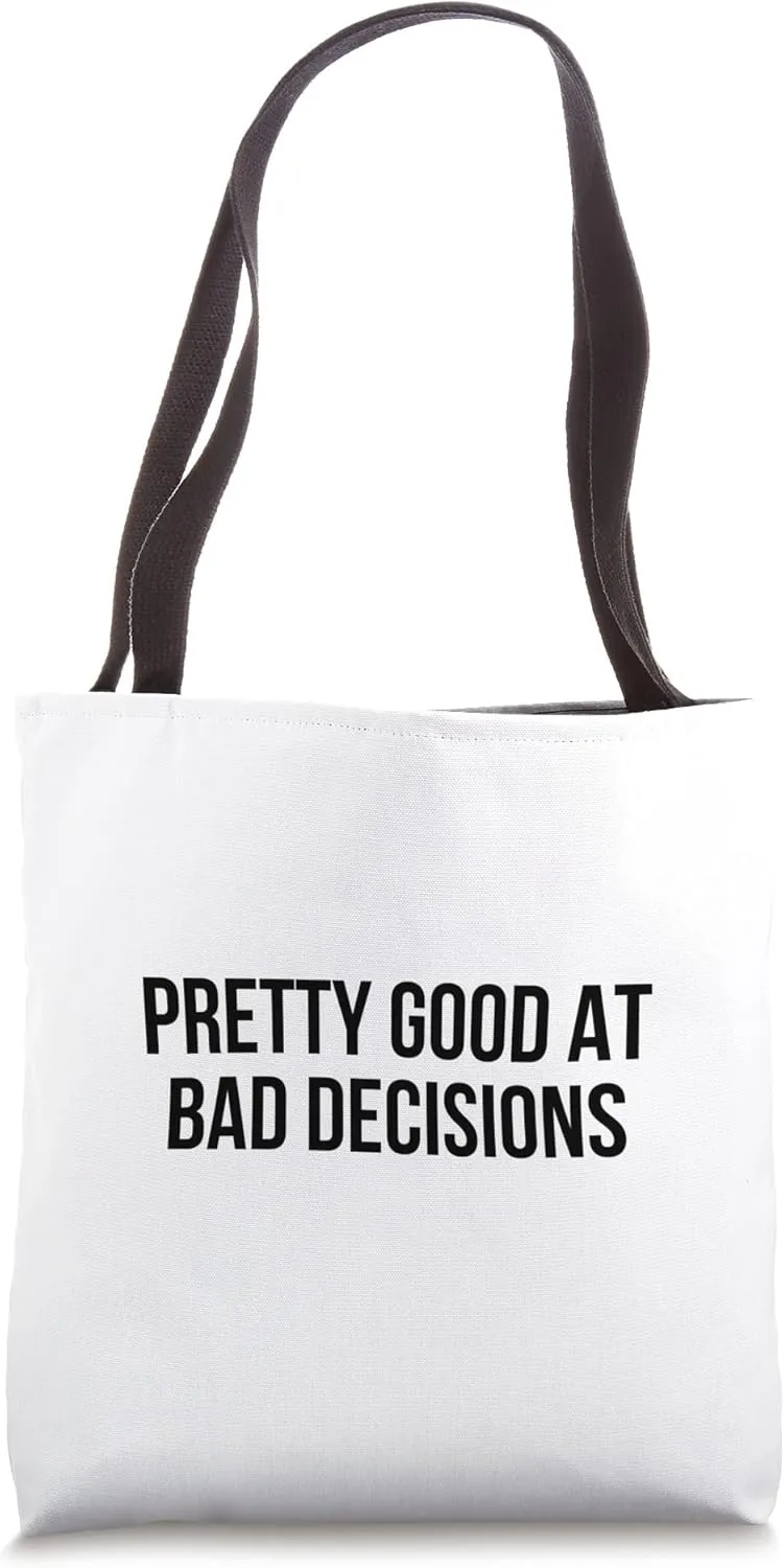 Pretty Good At Bad Decisions Tote Bag