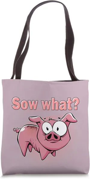 Sow what? Pig, swine, pork, funny, pun, so, bovine Tote Bag