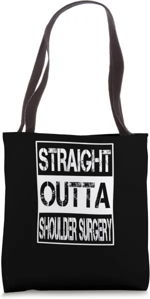 Straight Outta Shoulder Surgery Recovery Rehabilitation Tote Bag
