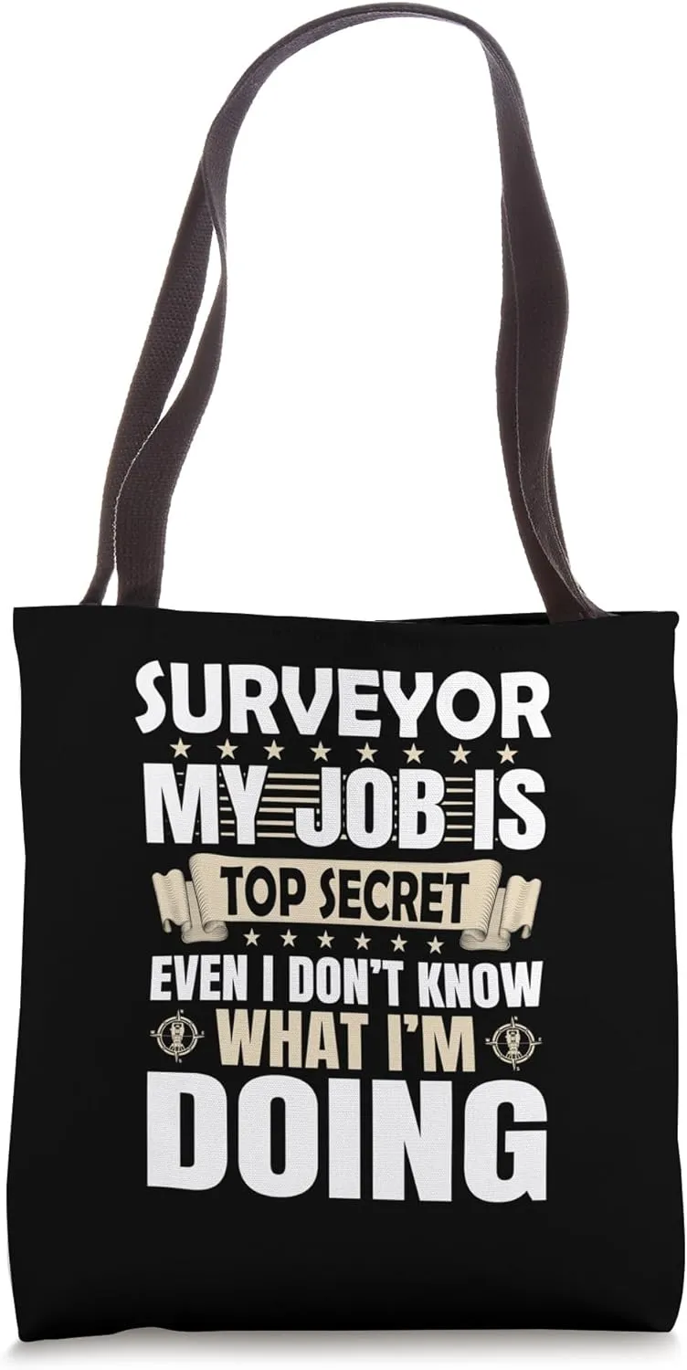 Surveyor my job is top secret - Land Surveyor Tote Bag