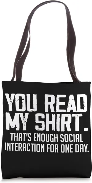 Thats Enough Social Interaction For 1 Day Funny You Read My Tote Bag