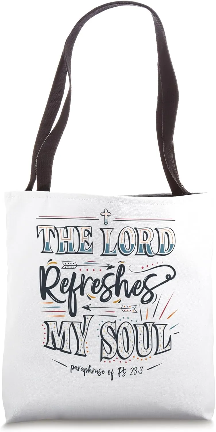 The Lord refreshes my soul. paraphrase of Ps 23:3 Christian Tote Bag