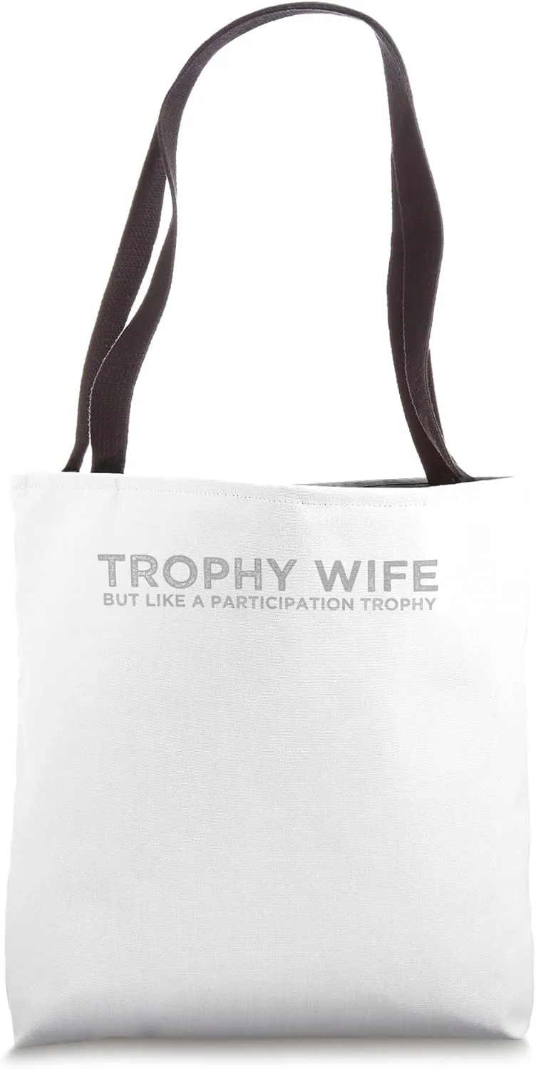 Trophy Wife But Like A Participation Trophy Tote Bag