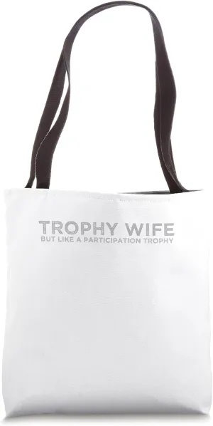Trophy Wife But Like A Participation Trophy Tote Bag