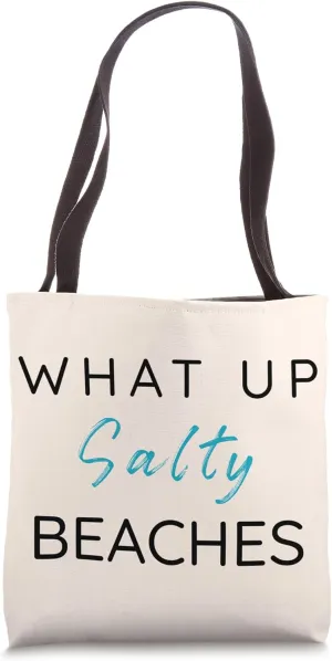 What up Salty Beaches Fun Summer Travel Funny Summer Beach Tote Bag