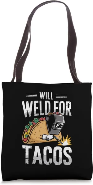 Will Weld For Tacos Welder Funny Welding Tote Bag